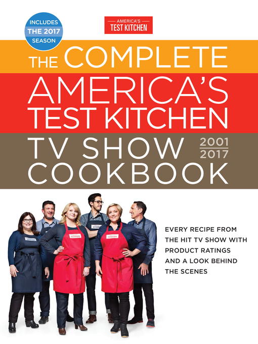 Title details for The Complete America's Test Kitchen TV Show Cookbook 2001-2017 by The Editors at America's Test Kitchen - Available